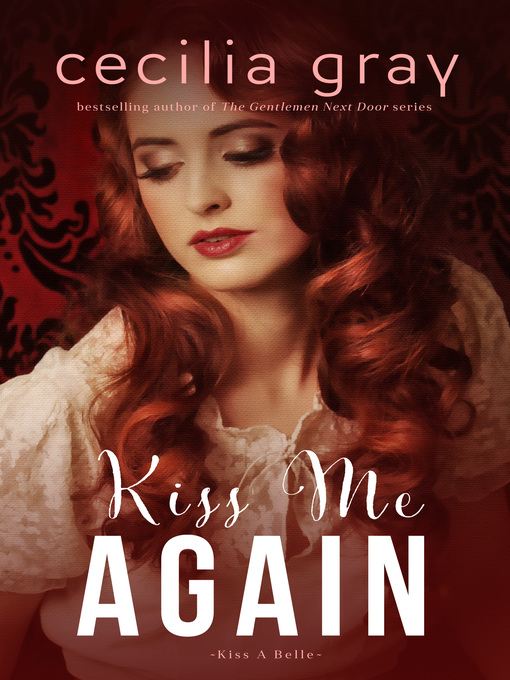 Title details for Kiss Me Again by Cecilia Gray - Available